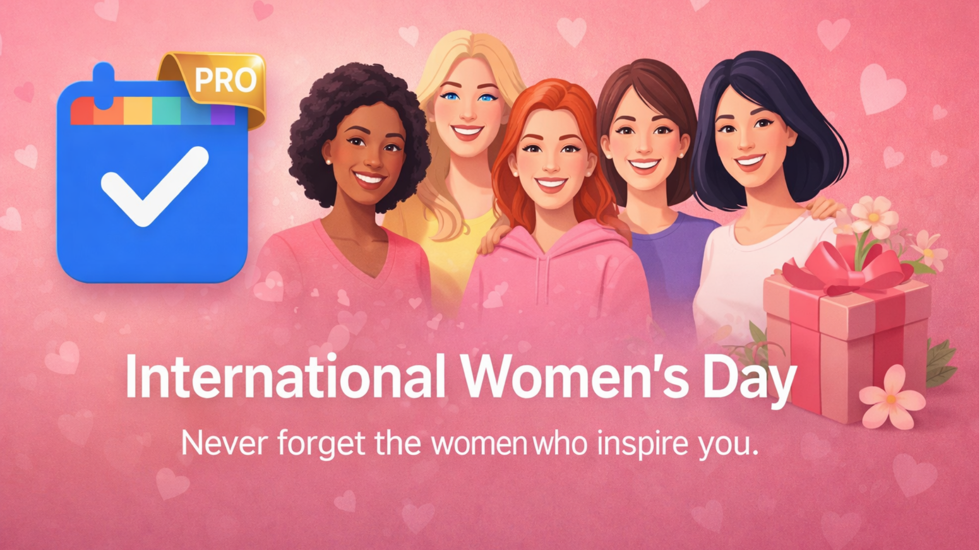 International Women's Day - Never forget the women who inspire you